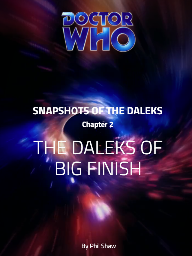 The Daleks of Big Finish - Snapshots of the Daleks Chapter 2 by Phil Shaw